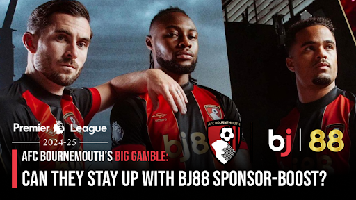 AFC Bournemouth's Big Gamble: Can They Stay Up with BJ88 Sponsor-Boost?